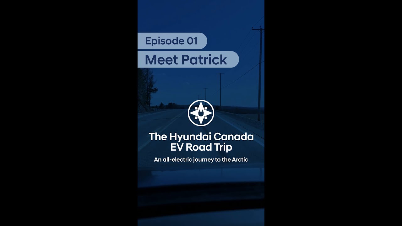Hyundai Canada EV Road Trip | Episode 1 | Meet Patrick Nadeau