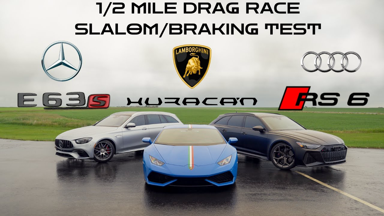 AMG E63s vs RS6 Performance vs Lamborghini Huracan (1/2 MILE DRAG RACE/SLALOM/BRAKING TEST)